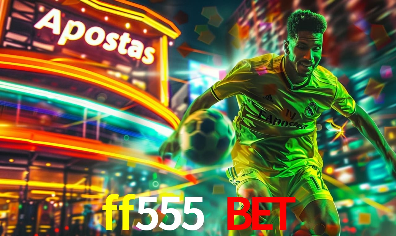 Benefícios da Conta ff555 bet